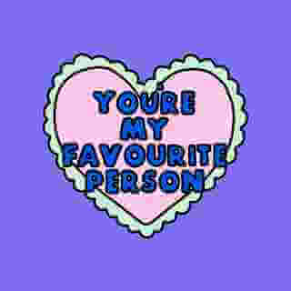 A pink frilly heart on a purple background with the words 'You're my favourite person'